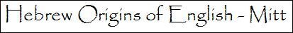Hebrew Origins of English Mitt