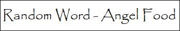 Random Word Angel Food