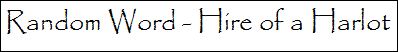 Random Word Hire of a Harlot