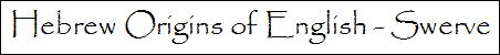 Hebrew Origins of English Swerve