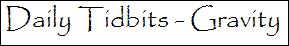 daily tidbits gravity