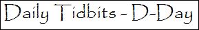 daily tidbits D-Day
