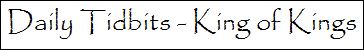 daily tidbits King of Kings