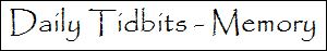 daily tidbits memory